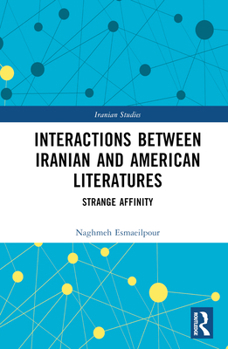 Hardcover Interactions Between Iranian and American Literatures: Strange Affinity Book