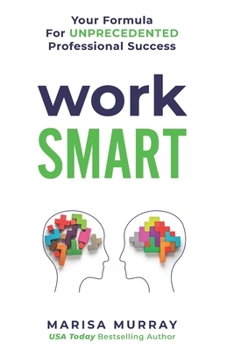 Paperback Work Smart: Your formula for unprecedented professional success Book