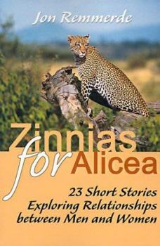 Paperback Zinnias for Alicea: 23 Short Stories Exploring Relationships Between Men and Women Book