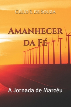 Amanhecer da Fé: A Jornada de Marcéu (Portuguese Edition)