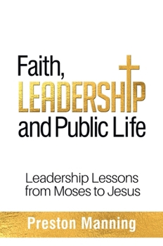 Paperback Faith, Leadership and Public Life: Leadership Lessons from Moses to Jesus Book