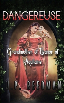 DANGEREUSE: Grandmother of Eleanor of Aquitaine - Book #10 of the Medieval Babes: Tales of Little-Known Ladies