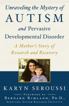 Paperback Unraveling the Mystery of Autism and Pervasive Developmental Disorder: A Mother's Story of Research and Recovery Book
