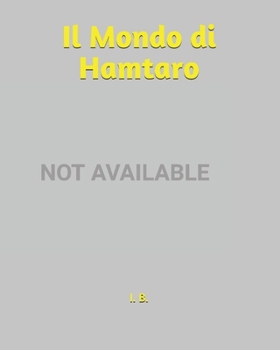 Paperback Il Mondo di Hamtaro: Libro da colorare - Libro di Hamtaro - Hamtaro da colorare [Italian] Book