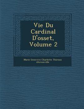 Paperback Vie Du Cardinal D'Osset, Volume 2 [French] Book