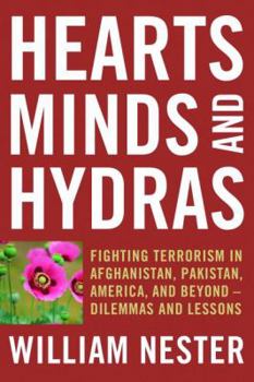 Hardcover Hearts, Minds, and Hydras: Fighting Terrorism in Afghanistan, Pakistan, America, and Beyond--Dilemmas and Lessons Book
