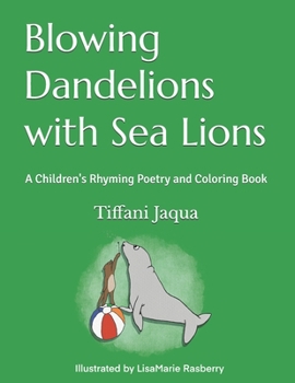 Paperback Blowing Dandelions with Sea Lions: A Children's Rhyming Poetry Book