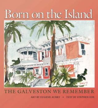 Hardcover Born on the Island: The Galveston We Remember Book