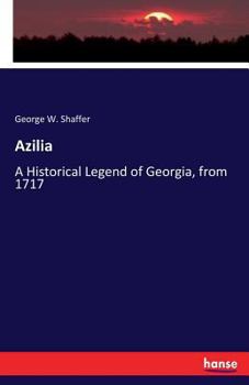 Paperback Azilia: A Historical Legend of Georgia, from 1717 Book