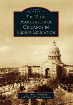 Paperback The Texas Association of Chicanos in Higher Education Book