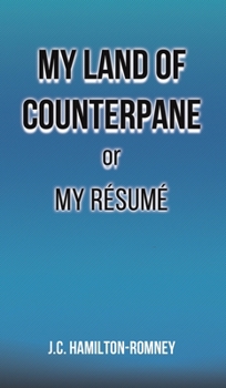 Hardcover My Land of Counterpane or My Résumé Book