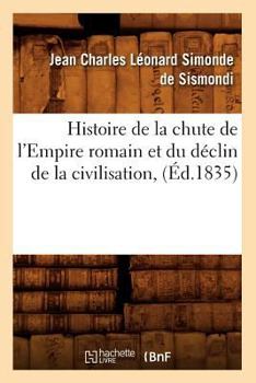 Paperback Histoire de la Chute de l'Empire Romain Et Du Déclin de la Civilisation, (Éd.1835) [French] Book