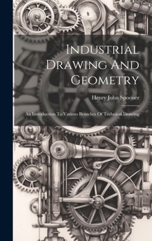 Hardcover Industrial Drawing And Geometry; An Introduction To Various Branches Of Technical Drawing Book