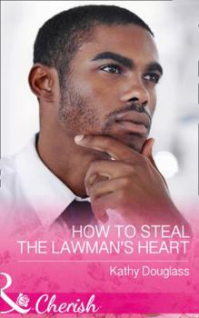 How to Steal the Lawman's Heart - Book #1 of the Sweet Briar Sweethearts