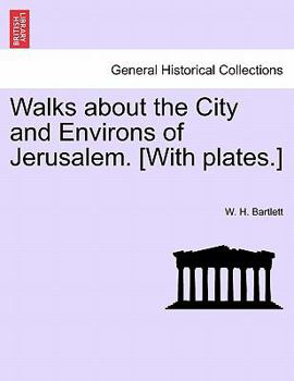 Paperback Walks about the City and Environs of Jerusalem. [With Plates.] Book