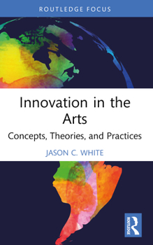Paperback Innovation in the Arts: Concepts, Theories, and Practices Book
