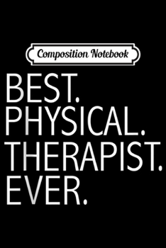 Paperback Composition Notebook: Best Physical Therapist Ever Physical Therapy Funny Gift Tank Top Journal/Notebook Blank Lined Ruled 6x9 100 Pages Book