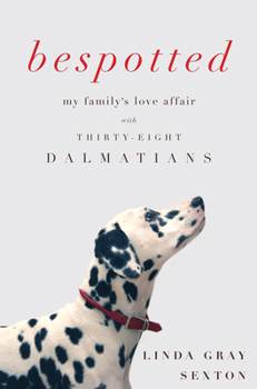 Hardcover Bespotted: My Family's Love Affair with Thirty-Eight Dalmatians Book