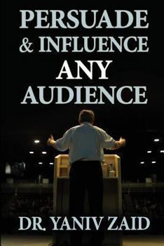 Paperback Persuade And Influence Any Audience: Public Speaking Book