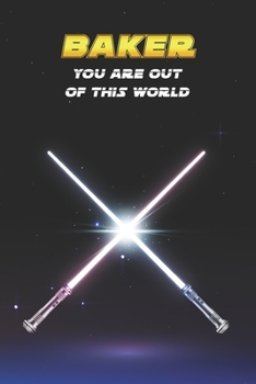 Baker You Are Out Of This World: Unique Personalised Full Lined Sci-Fi Journal Diary Notebook Gift For A Boy Called Baker - 100 Pages - Perfect for ... Journal For Home, School College Or Work.