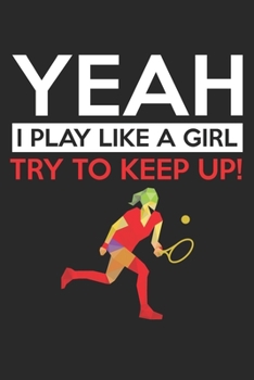 Paperback Yeah - I play like a girl - try to keep up!: diary, notebook, book 100 lined pages in softcover for everything you want to write down and not forget Book