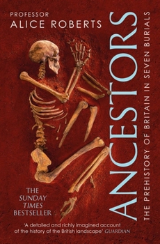Ancestors: A History of Britain in Seven Burials