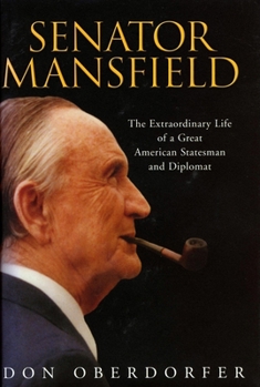 Hardcover Senator Mansfield: The Extraordinary Life of a Great American Statesman and Diplomat Book