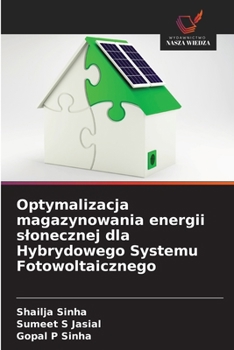 Optymalizacja magazynowania energii slonecznej dla Hybrydowego Systemu Fotowoltaicznego (Polish Edition)