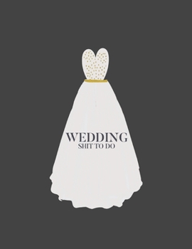 Wedding Shit to Do: Wedding Planner/Organizer.  Funny Engagement Gift for the Sarcastic Bride