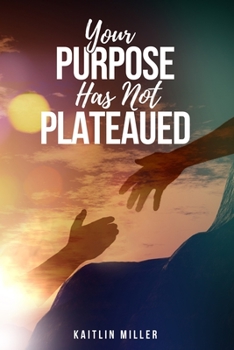 Paperback Your Purpose Has Not Plateaued Book