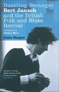 Paperback Dazzling Stranger: Bert Jansch and the British Folk and Blues Revival Book