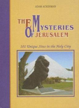 Hardcover The Mysteries of Jerusalem: 101 Unique Sites in the Holy City Book