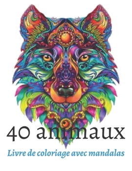 Livre de coloriage avec mandalas: Livre de coloriage adulte pour soulager le stress avec les animaux Mandala
