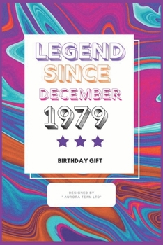 Legend Since December 1979:: Vintage Birthday Gift Notebook  For People Born in 1979. Journal 6 x 9, 100 Page Blank Lined Paperback Journal/Notebook For Taking Notes At Work, School Or Home.