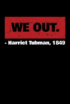 Paperback We Out. - Harriets Tubmans 1849: Journal / Notebook / Diary Gift - 6"x9" - 120 pages - White Lined Paper - Matte Cover" Book