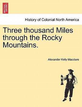 Paperback Three Thousand Miles Through the Rocky Mountains. Book