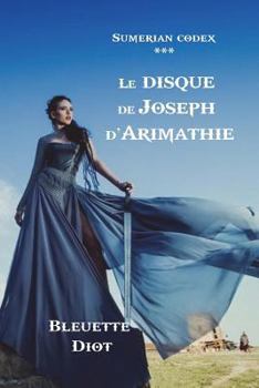Paperback Sumerian Codex: Le disque de Joseph d'Arimathie [French] Book