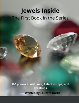 Jewels Inside I: 100 poems about love, relationships, and breakups.