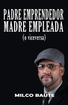 Padre Emprendedor, Madre Empleada: O viceversa