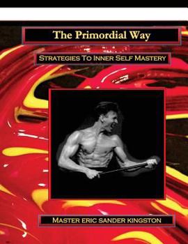 Paperback The Primordial Way: Strategies To Inner Self Mastery & Unity Book