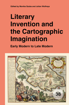 Hardcover Literary Invention and the Cartographic Imagination: Early Modern to Late Modern Book
