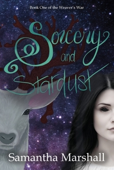 Sorcery and Stardust - Book #1 of the Weaver's War
