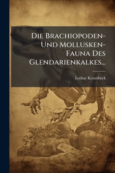 Paperback Die Brachiopoden- Und Mollusken- Fauna Des Glendarienkalkes... [German] Book