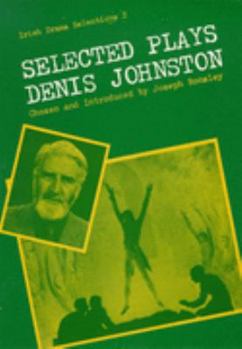 Selected Plays of Denis Johnston (Irish Drama Selections ; 2)