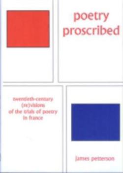 Hardcover Poetry Proscribed: Twentieth-Century (Re)Visions of the Trials of Poetry in France Book