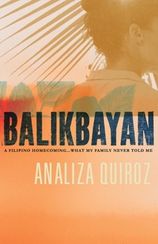 Paperback Balikbayan: A Filipino Homecoming... What My Family Never Told Me Book