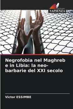 Paperback Negrofobia nel Maghreb e in Libia: la neo-barbarie del XXI secolo [Italian] Book