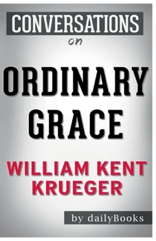 Conversation Starters Ordinary Grace by William Kent Krueger