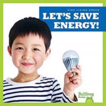 Let's Save Energy! - Book  of the Kids Living Green