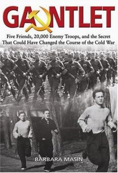 Hardcover Gauntlet: Five Friends, 20,000 Enemy Troops, and the Secret That Could Have Changed the Course of the Cold War Book